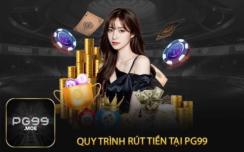 Quy trình rút tiền tại PG99 